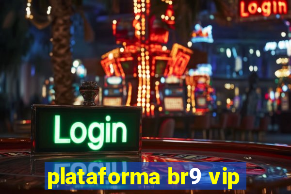 plataforma br9 vip